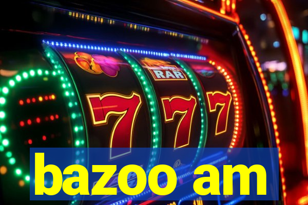 bazoo am